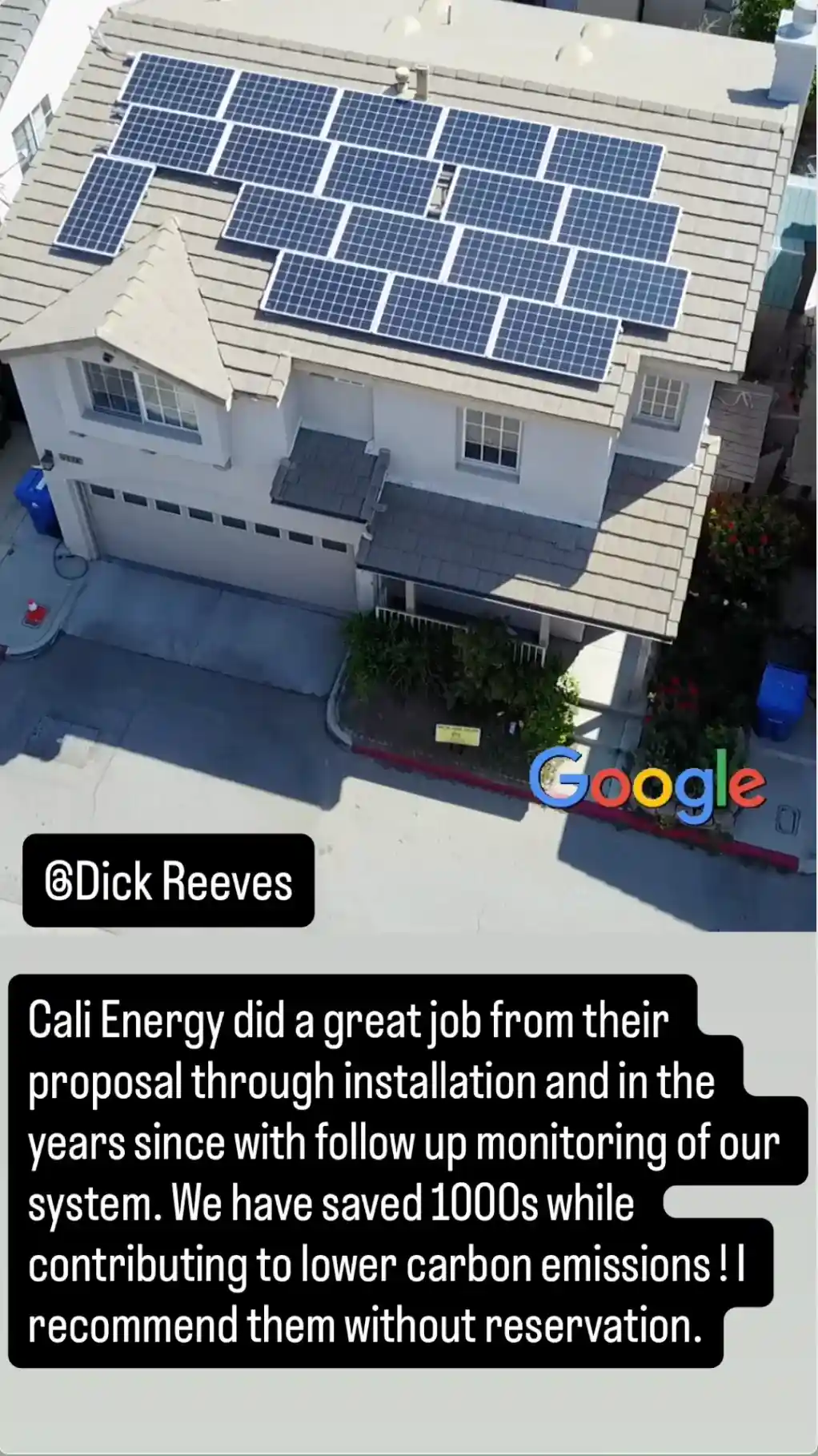 Google review over an aerial photo of a Cali Energy solar roof: “Cali Energy did a great job from their proposal through installation and in the years since with follow up monitoring of our system. We have saved 1000s while contributing to lower carbon emissions! I recommend them without reservation.”